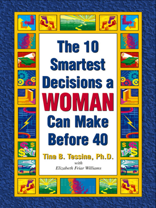 Title details for The 10 Smartest Decisions a WOMAN Can Make Before 40 by Tina Tessina PhD - Available